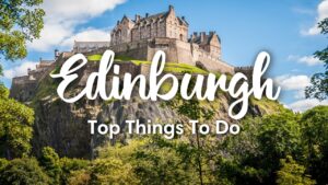 Things to Do in Edinburgh, Scotland: 2025 Travel Guide